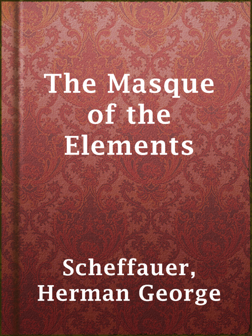 Title details for The Masque of the Elements by Herman George Scheffauer - Available